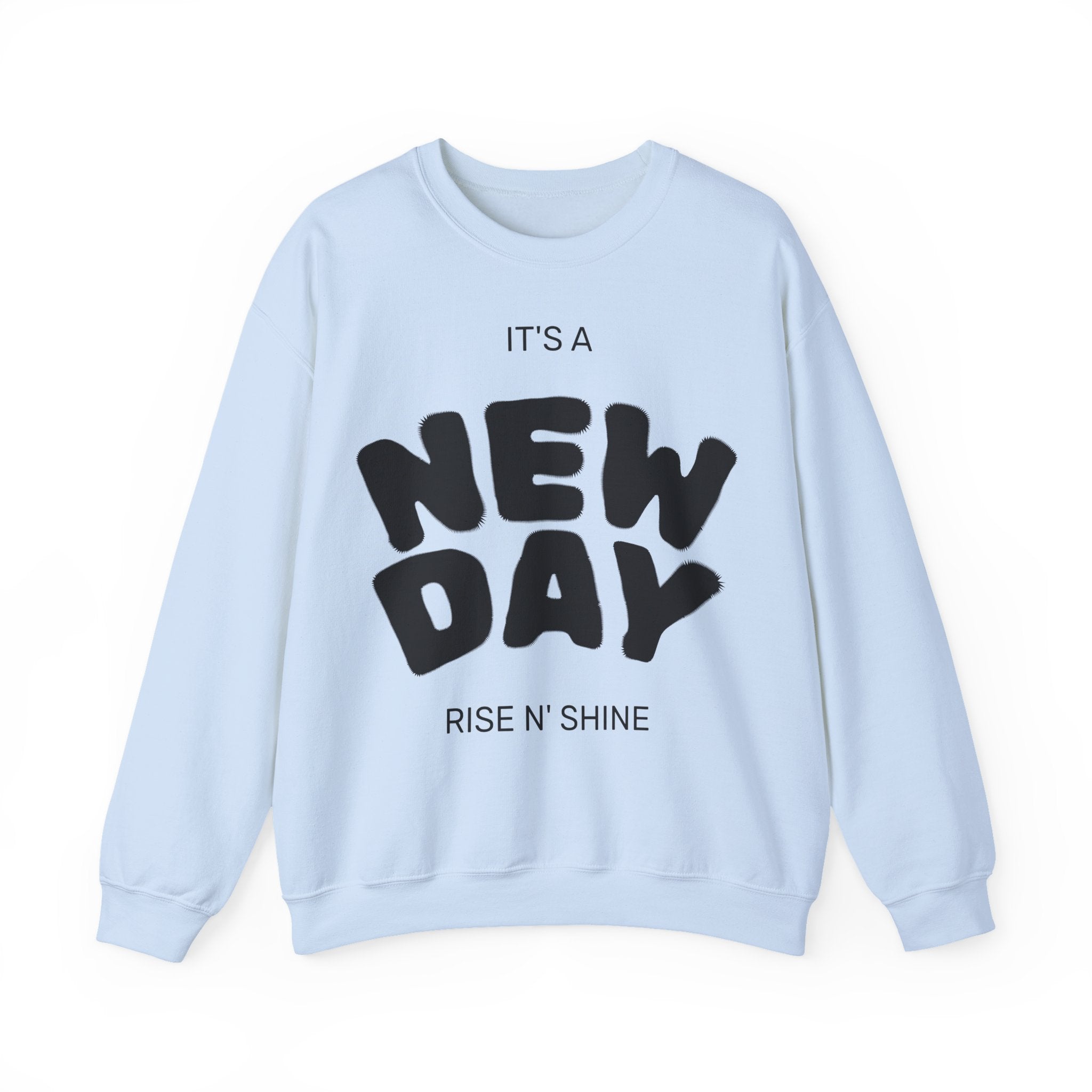 New Day Crewneck Sweatshirt – "It's a New Day, Rise N' Shine" Motivational Pullover
