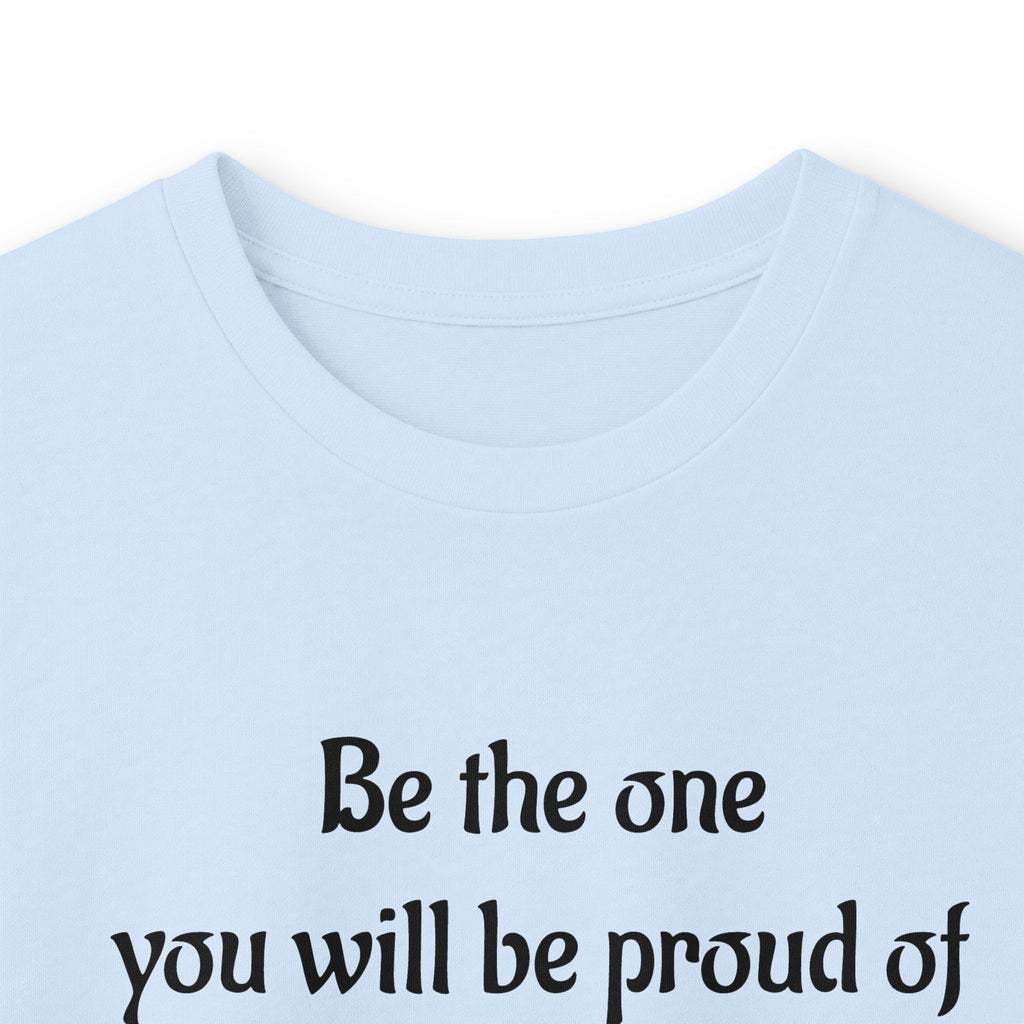 Inspirational Quote Long Sleeve Tee — “Be the one you will be proud of in 30 years”