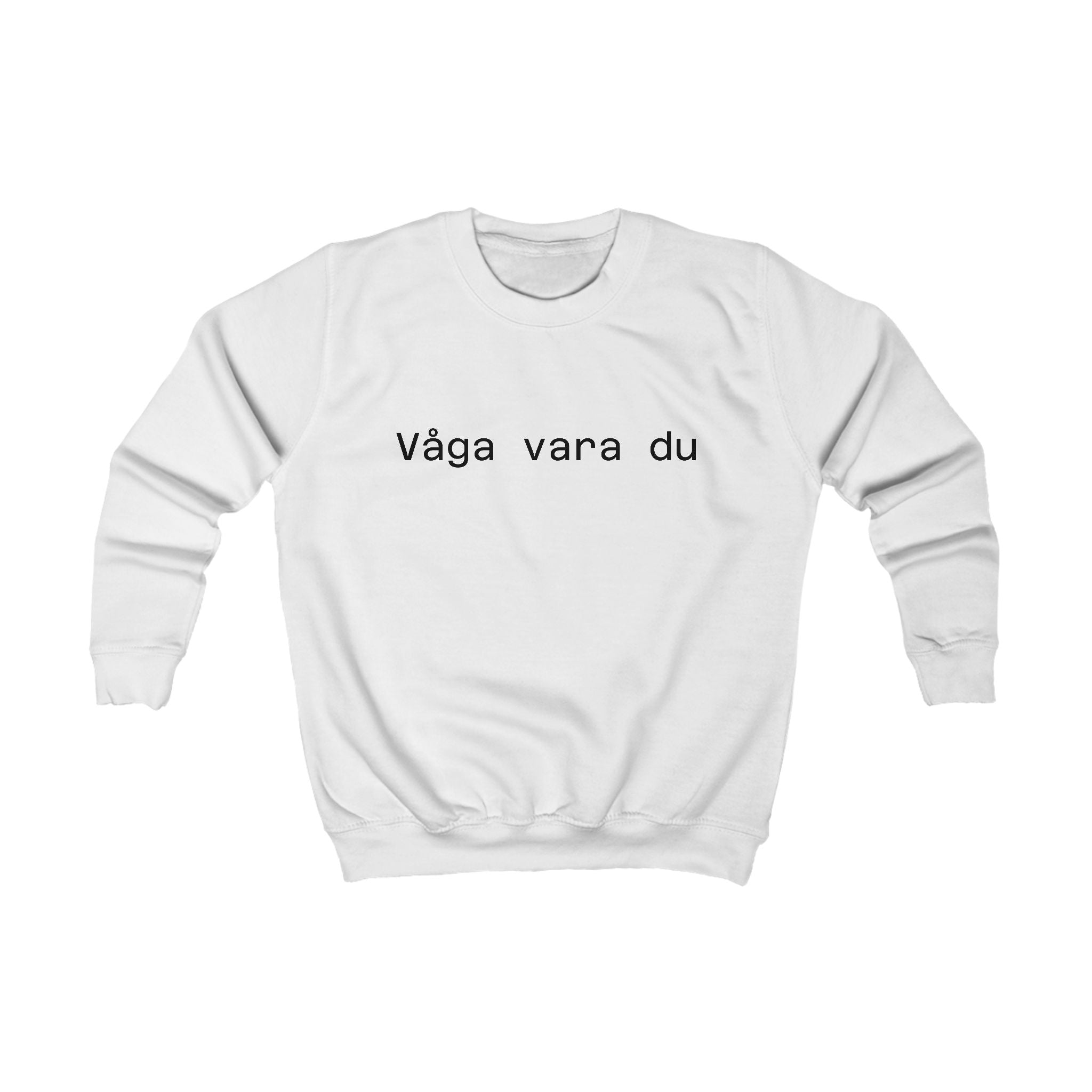 Kids Sweatshirt - "Våga vara du" Minimal Swedish Quote Crewneck