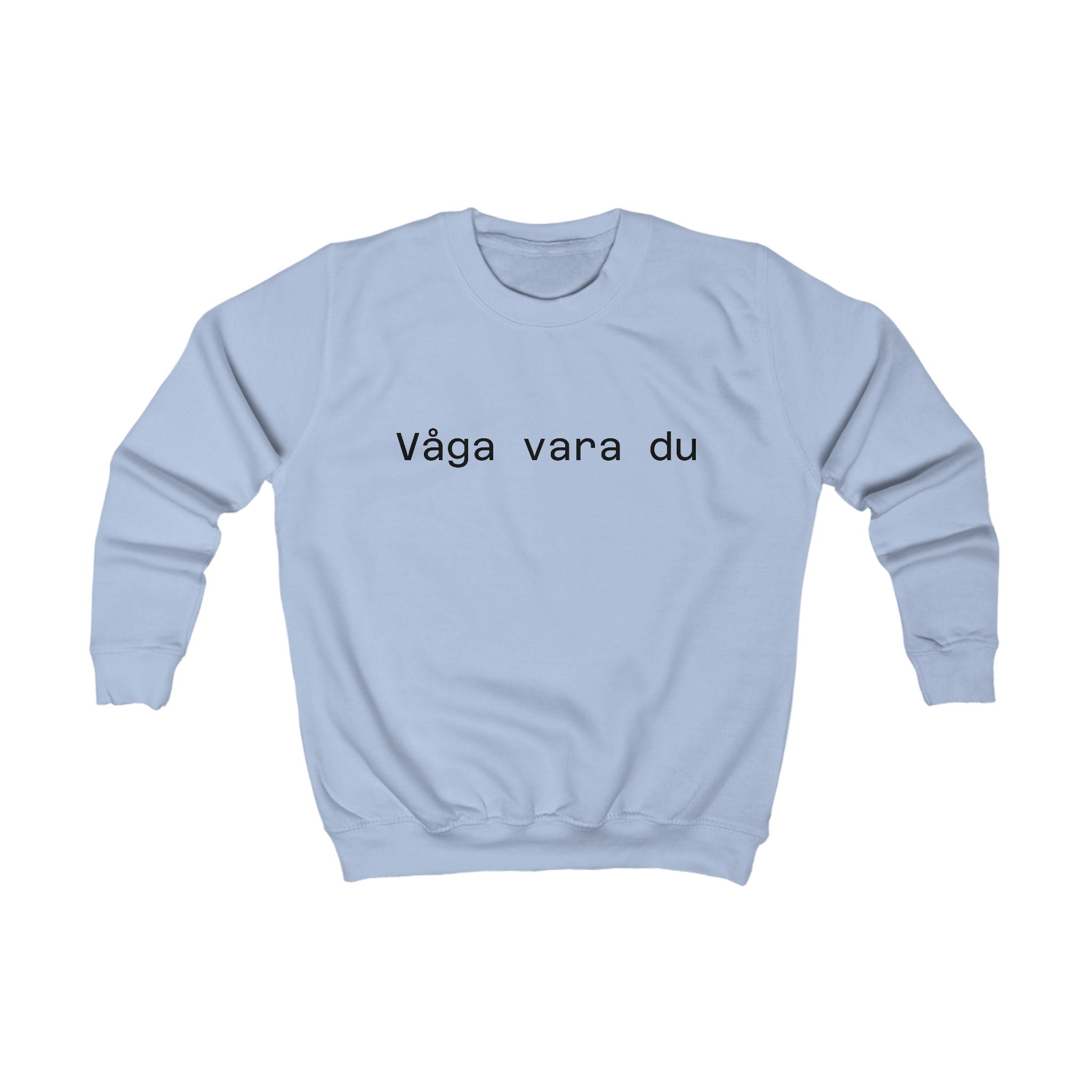 Kids Sweatshirt - "Våga vara du" Minimal Swedish Quote Crewneck