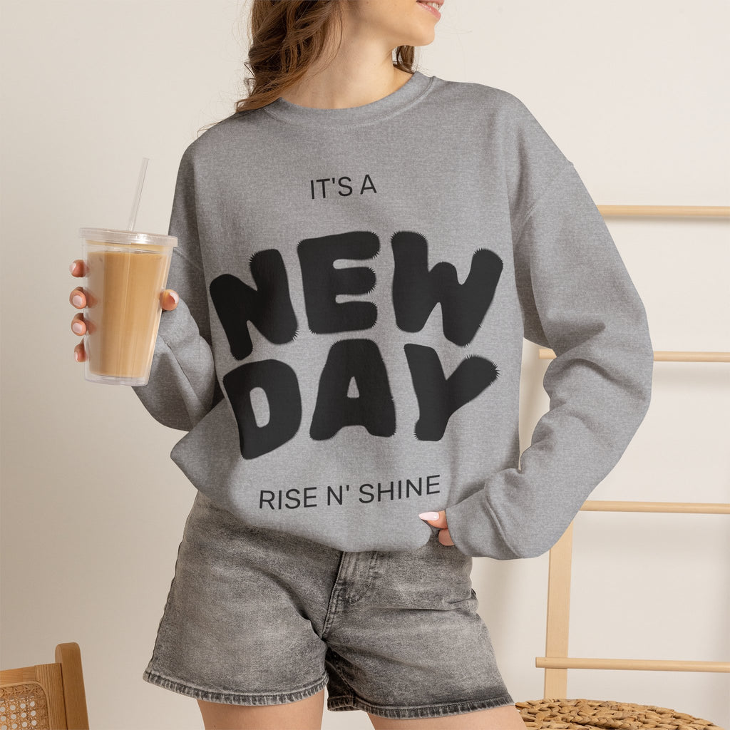 New Day Crewneck Sweatshirt – "It's a New Day, Rise N' Shine" Motivational Pullover
