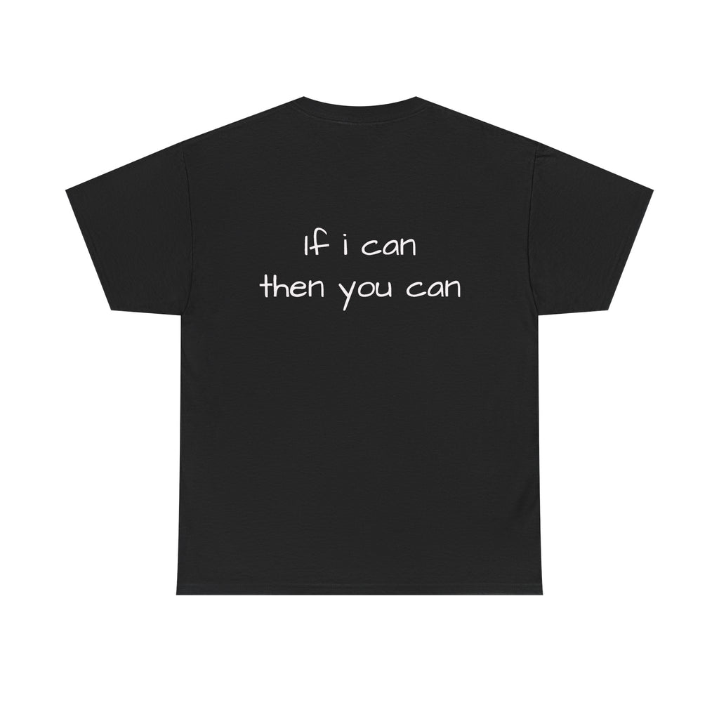 Motivational Tee — “I want I dream I can I make it” / Back: “If I can then you can”
