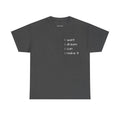 Motivational Tee — “I want I dream I can I make it” / Back: “If I can then you can”