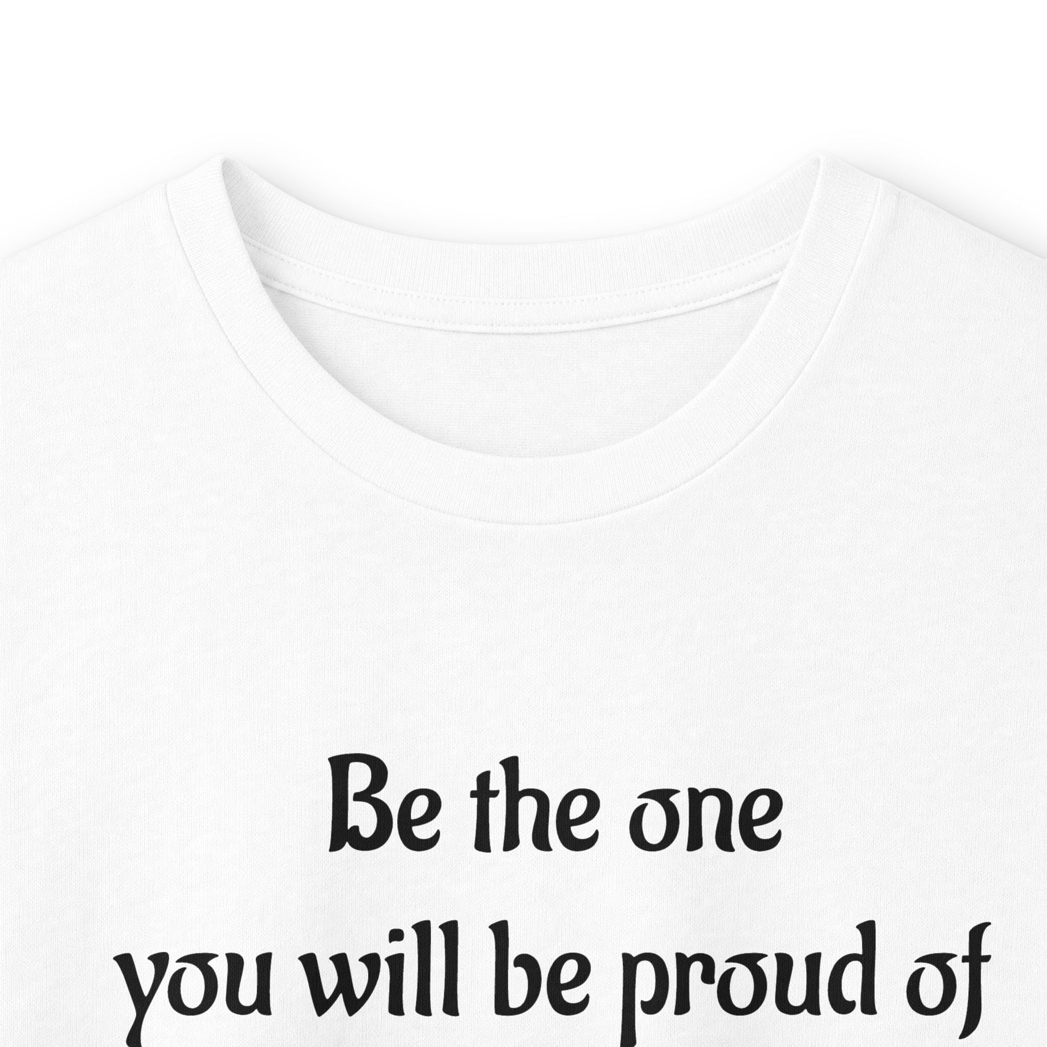 Inspirational Quote Long Sleeve Tee — “Be the one you will be proud of in 30 years”