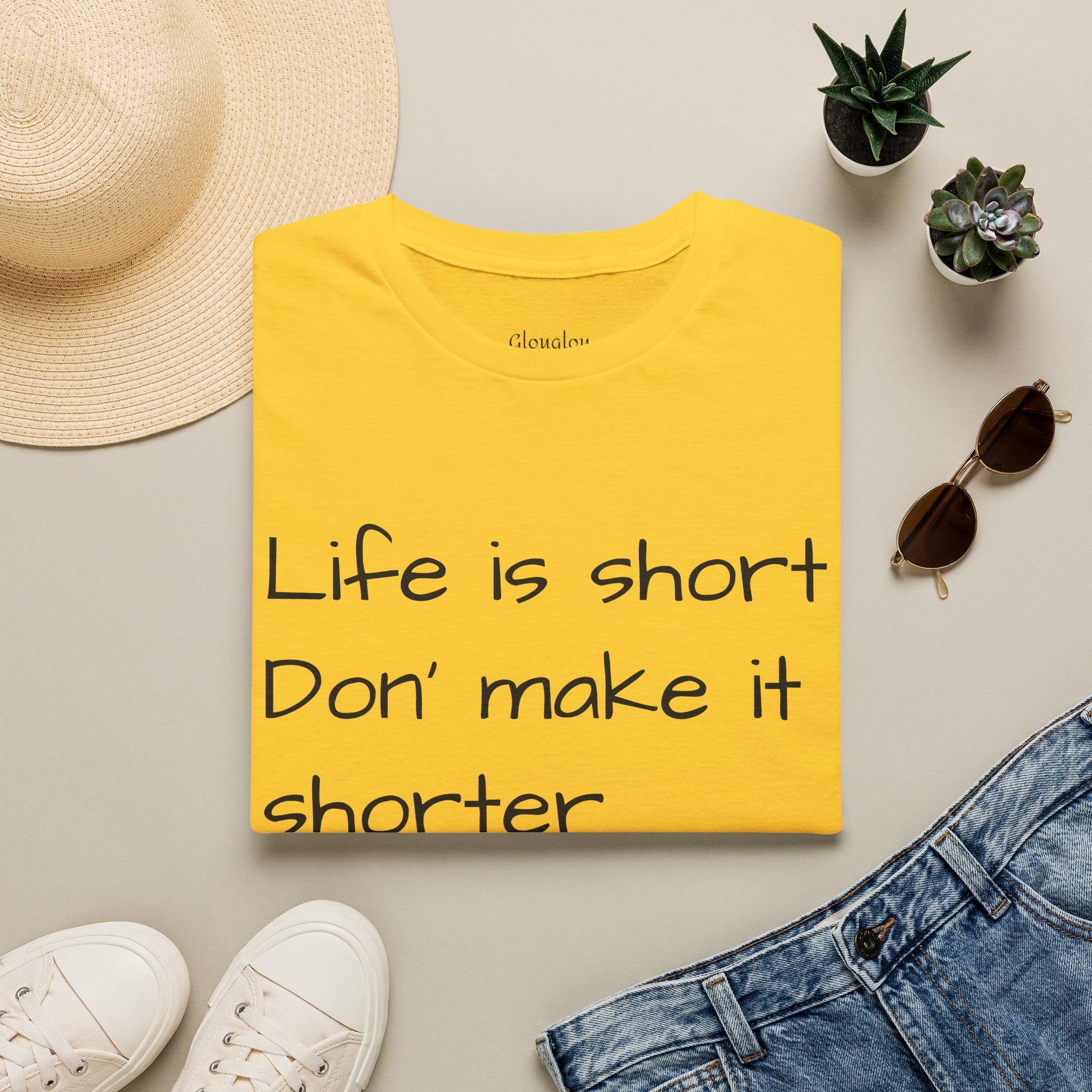 T-Shirt — "Life is short. Don’t make it shorter." Casual Everyday Tee