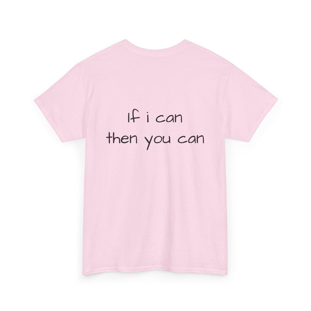 Motivational Tee — “I want I dream I can I make it” / Back: “If I can then you can”