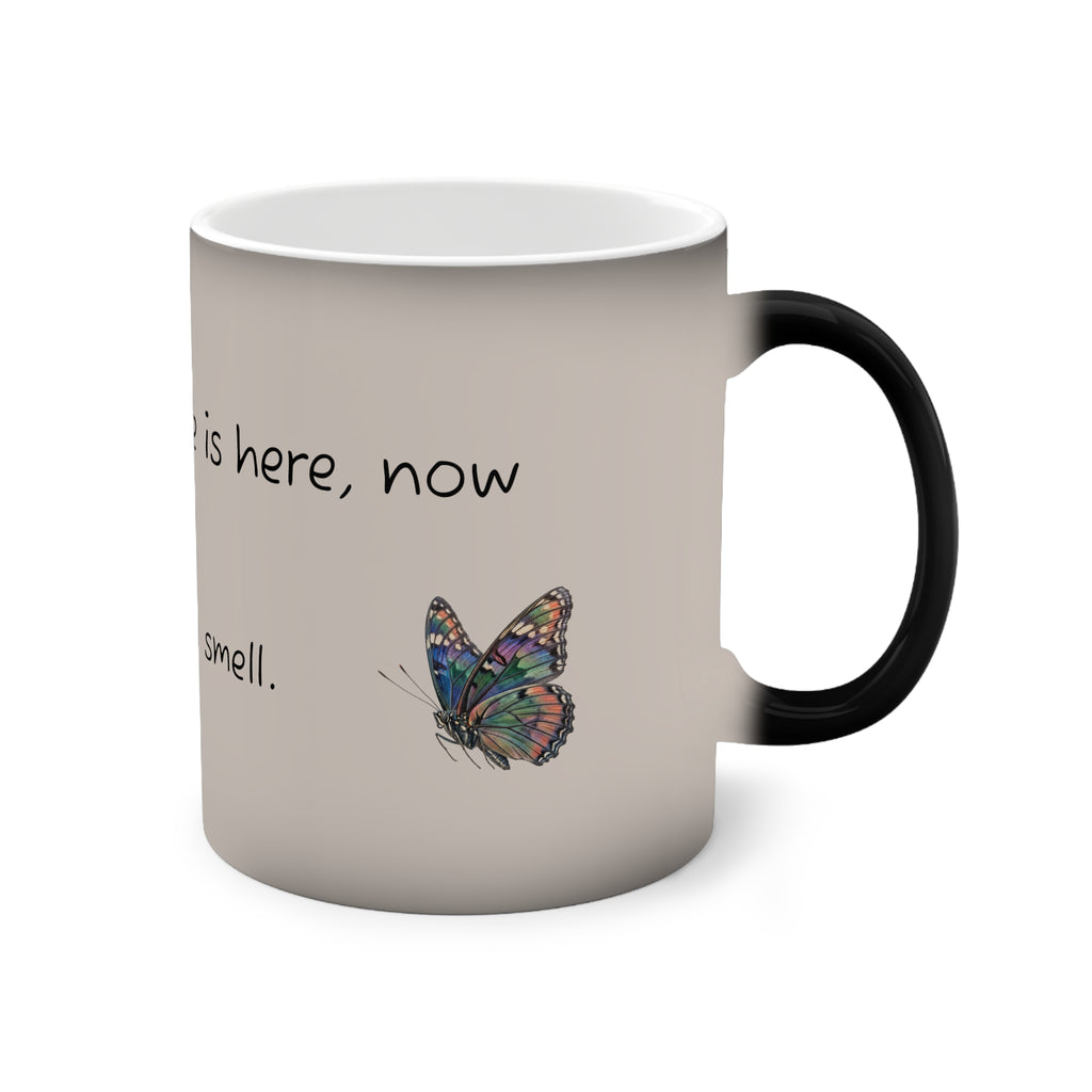 Color-Changing Mug — Mindful Moment Heat-Reactive Coffee Cup ("Life is here, look, hear, smell")