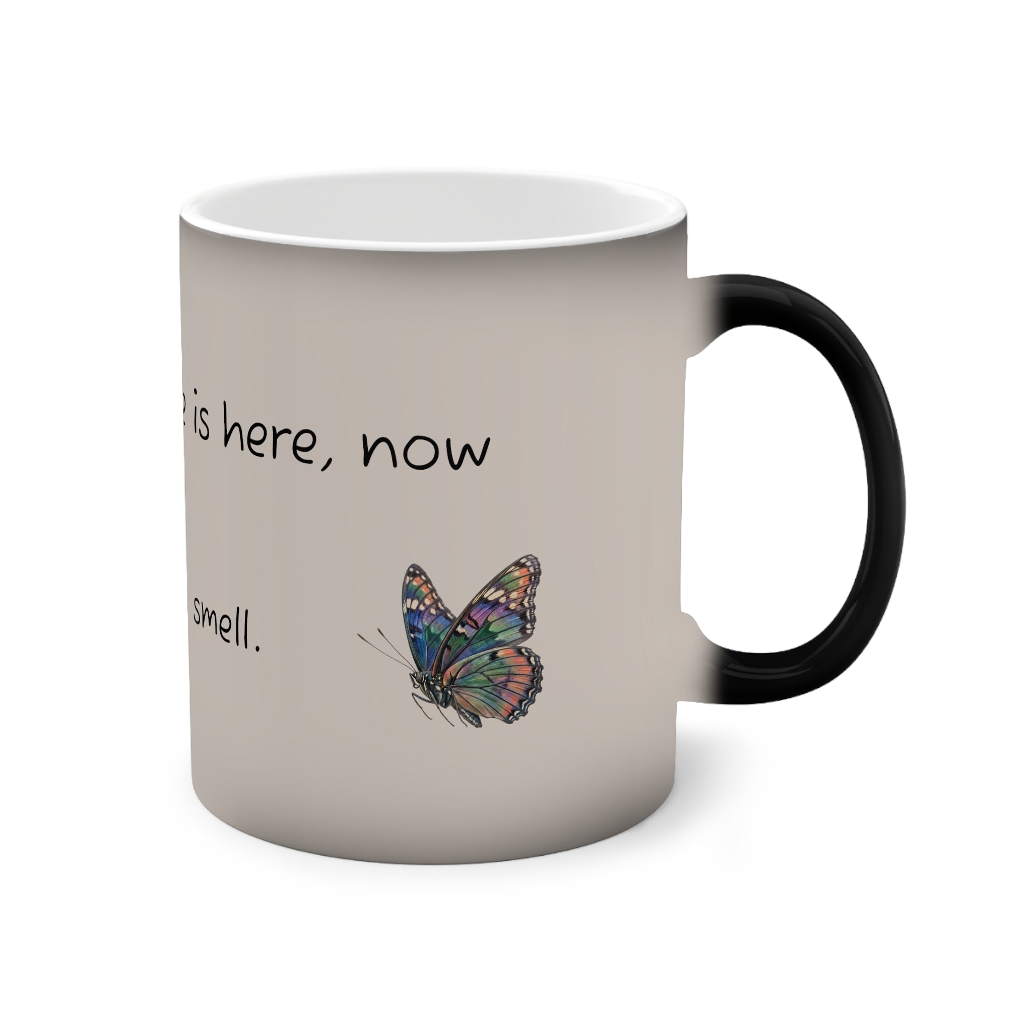 Color-Changing Mug — Mindful Moment Heat-Reactive Coffee Cup ("Life is here, look, hear, smell")