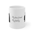Dog Lover Ceramic Coffee Mug — “My best friend My family” 11oz & 15oz