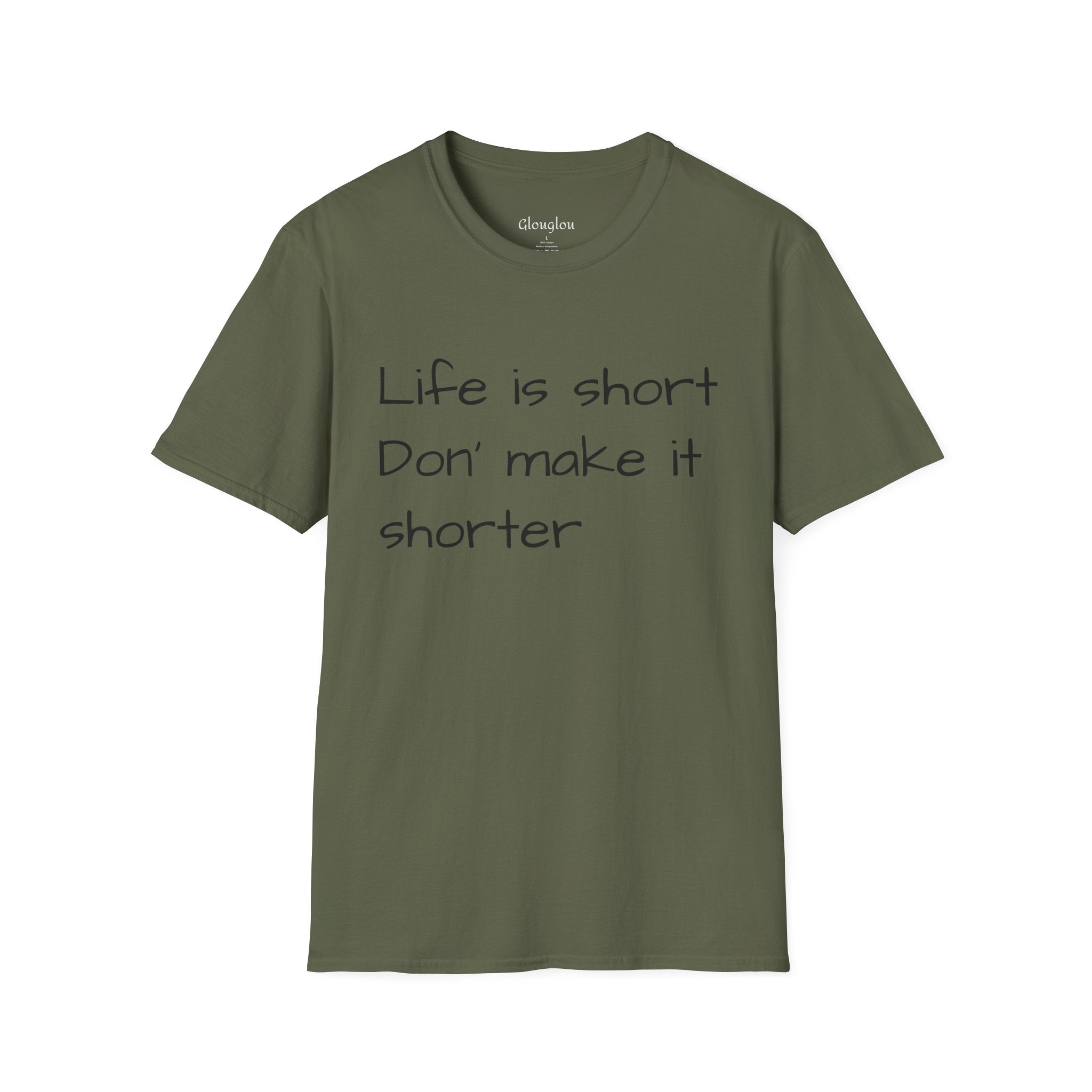 T-Shirt — "Life is short. Don’t make it shorter." Casual Everyday Tee
