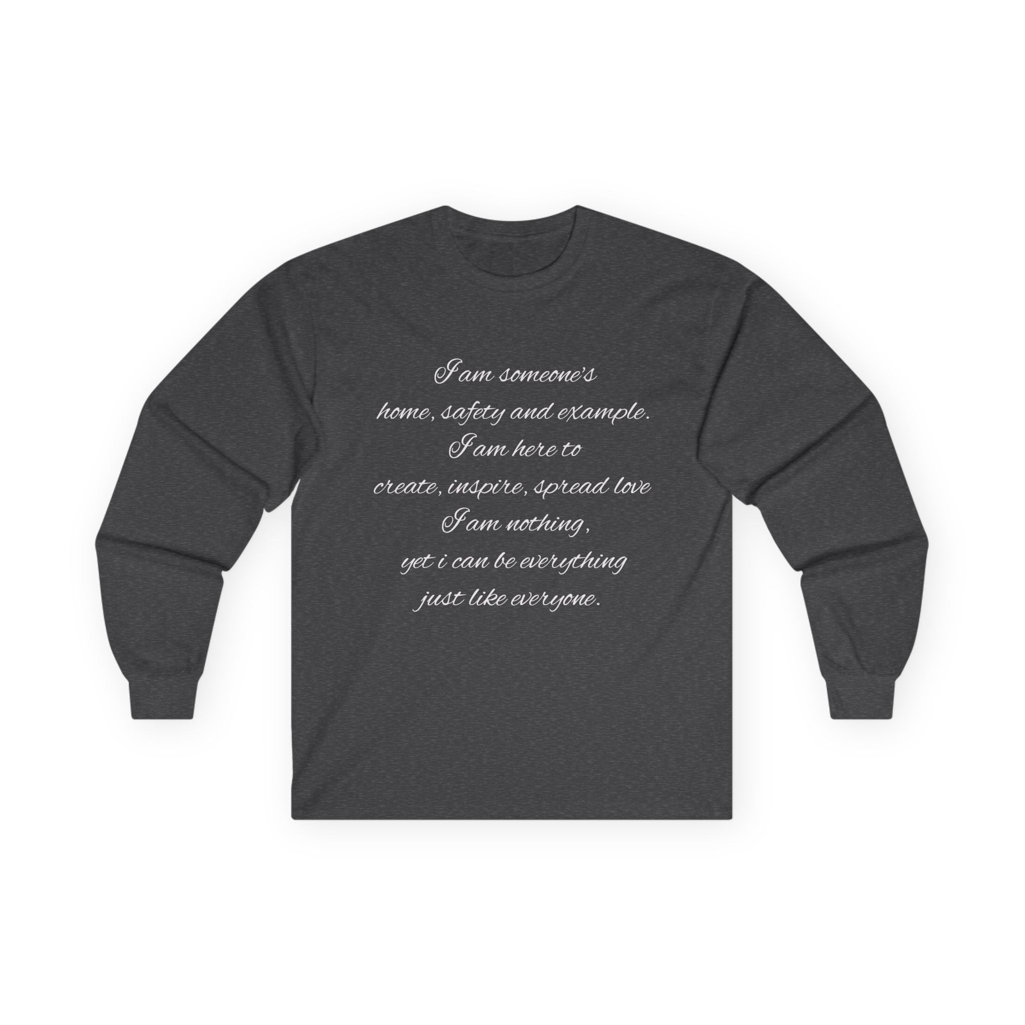 Long Sleeve Tee — Inspirational Script Quote “I am someone’s name, safety and example…”